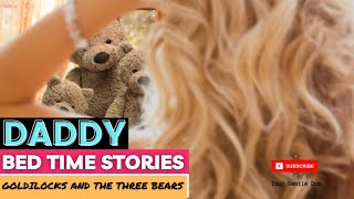 ASMR Daddy Bed Time Stories  Goldilocks and the 3 Bears M4F Comfy DDlg Sleep Aid [upl. by Melanie]