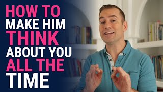 How to Make Him Think About You All the Time  Relationship Advice for Women by Mat Boggs [upl. by Marty]