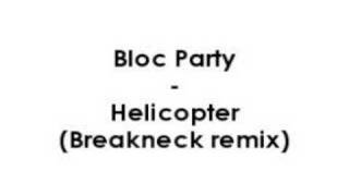 Bloc Party  Helicopter Breakneck remix [upl. by Eilrac]