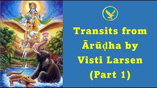 Ārūḍha Gochara Transits from Ārūḍha by Visti Larsen Part 1 [upl. by Gariepy808]