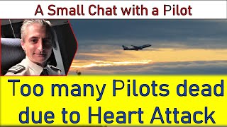 TOO MANY PILOTS DEAD DUE TO HEART ATTACK  15 quotA small Chat with a Pilotquot [upl. by Gilmore]