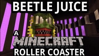 Beetle Juice  A Minecraft Roller Coaster [upl. by Darrin631]