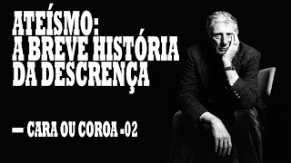 Ateísmo  A Breve História da Descrença  02 quotCara ou Coroaquot [upl. by Reniar]