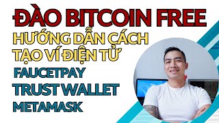 Hướng dẫn cách tạo ví điện tử faucetpay  trust wallet  meta mask  đào bitcoin free [upl. by Hilario]