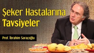 Şeker Hastalarına Tavsiyeler  Prof İbrahim Saraçoğlu [upl. by Glaudia698]