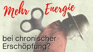 Was tun bei chronischer Erschöpfung Spannende Entdeckungen und eine körpersinnliche Übung [upl. by Blodget]