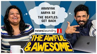 Aranyak Aarya Season 2 and the Beatles documentary  Awful and Awesome Ep 233 [upl. by Nailimixam]