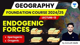 L13  Endogenic Forces  Geography Foundation Course  UPSC 202425  Anirudh Malik [upl. by Iniretake756]