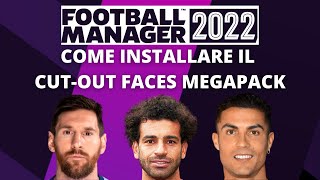 COME INSTALLARE IL CUT OUT FACES MEGAPACK  Football Manager 2022 Tutorial [upl. by Corkhill]