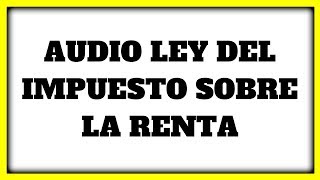 AUDIO LEY ISR » 【TÍTULO II CAPÍTULO II DE LAS DEDUCCIONES Artículo 25 al Artículo 30 】✅ [upl. by Donovan]