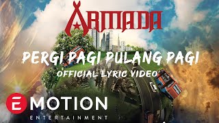 Armada  Pergi Pagi Pulang Pagi Official Lyric Video [upl. by Ahsenav]