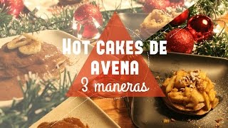 Hot cakes de avena saludables 3 maneras  NG [upl. by Anilesor]