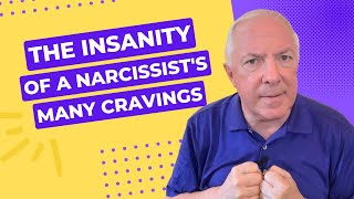 The Insanity Of A Narcissists Many Cravings [upl. by Naara]