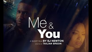 Me and You  Short Film by EJ Newton [upl. by Benedetto630]