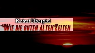 Krimi Hörspiel  Wie die Guten Alten Zeiten [upl. by Aivyls]