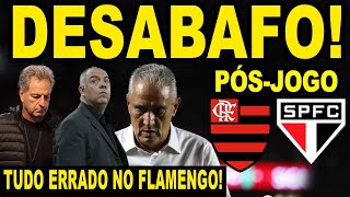 DESABAFO PÓS VERGONHA DO FLAMENGO A DIRETORIA ERROU TUDO NO MENGÃO PÓS JOGO FLA X SÃO PAULO E [upl. by Kendy]