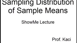 Statistics Sampling Distribution of Sample Means Lecture [upl. by Acinnod968]