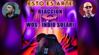 Reaccion QUEMARÁS  WOS Ft INDIO SOLARI  Nano [upl. by Anrim]