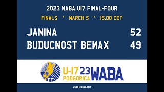 2023 WABA U17 Finals JaninaBuducnost Bemax 5249 0503 [upl. by Trebleht870]