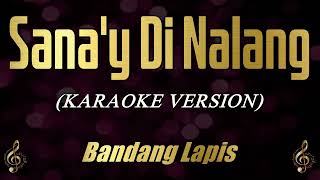 Sanay Di Nalang Karaoke  Bandang Lapis [upl. by Adeehsar608]