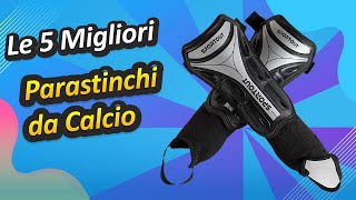 Le 5 Migliori Parastinchi da Calcio [upl. by Remmer866]