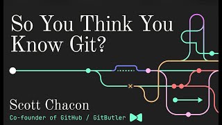 So You Think You Know Git  FOSDEM 2024 [upl. by Aneekan]