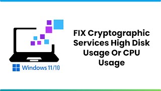 FIX Cryptographic Services High Disk Usage Or CPU Usage In Windows 10 11 Solution [upl. by Nilyak]