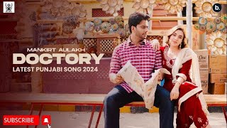 MANKIRAT AULAKH NEW SONG DOCTORY NEW PUNJABI SONG 2024 [upl. by Ahgiela]