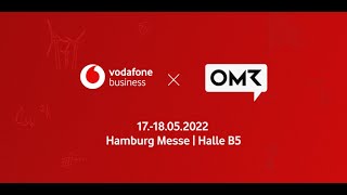 OMR22 Mit Vodafone Top Speaker live auf dem OMRFestival erleben Da sein wo Zukunft stattfindet [upl. by Erihppas926]