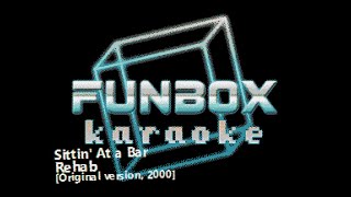 Rehab  Sittin At a Bar Original Version Funbox Karaoke 2000 [upl. by Edecrem]