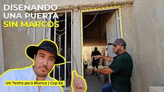 DISEÑANDO UNA PUERTA SIN MARCO con el MAESTRO HERRERO  Un Techo para Blanca  Cap 66 [upl. by Muller149]