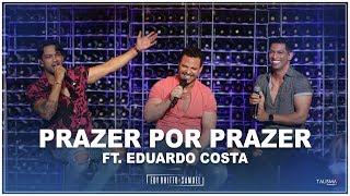 Edy Britto e Samuel Ft Eduardo Costa  Prazer Por Prazer AoVivoEmBH [upl. by Jamison]