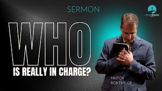 SERMON WHO IS REALLY IN CHARGE 051423 [upl. by Yrelle]