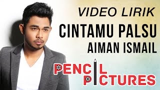 Cintamu Palsu  Aiman Ismail Lirik Video [upl. by Enaitsirhc]