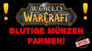 Blutige Münzen Farmen leicht gemacht World of WarcraftGermanHD [upl. by Aisetal126]