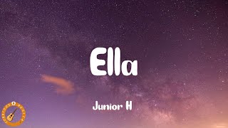 Junior H  Ella Letra [upl. by Enilrem]