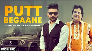 PUTT BEGAANE  Official Video  Love Brar ft Labh Heera  Punjabi Song  AK47 Records [upl. by Nirrol]