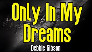 Only In My Dreams KARAOKE  Debbie Gibson [upl. by Creamer]