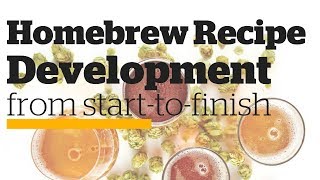 Homebrew Recipe Development from StarttoFinish [upl. by Enel]