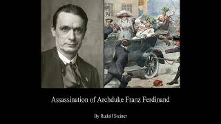 Assassination of Archduke Franz Ferdinand by Rudolf Steiner [upl. by Apfelstadt]