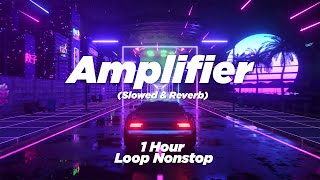 Imran Khan  Amplifier Slowed amp Reverb  1 Hour Loop Nonstop [upl. by Alic]