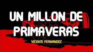 Vicente Fernández  Un Millón de Primaveras Letra  Lyrics [upl. by Vivie]