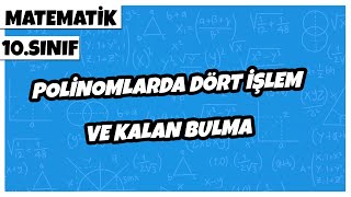 10 Sınıf Matematik Polinomlarda Dört İşlem ve Kalan Bulma  2022 [upl. by Uund]