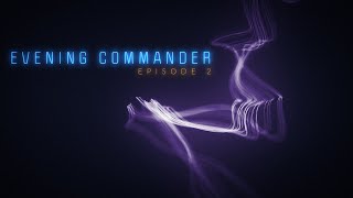 Evening Commander Episode 2 [upl. by Emmie282]