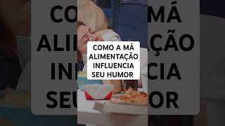 COMO A MÁ ALIMENTAÇÃO INFLUENCIA SEU HUMOR viralvideo video videoshort shorts viralvideo [upl. by Dav65]