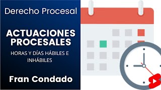 ACTUACIONES PROCESALES ⚖️📤 DÍAS Y HORAS HÁBILES E INHÁBILES ✅ [upl. by Bluhm829]