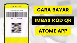 Cara Lakukan Bayaran Guna Atome App Secara Imbasan Kod QR Atau Kod Bayaran Saya l My Payment Code [upl. by Eedrahs]