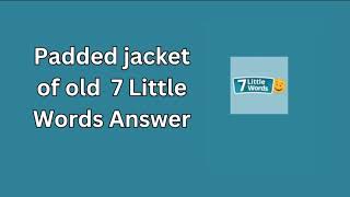 Padded jacket of old 7 Little Words Answer [upl. by Dnomse]