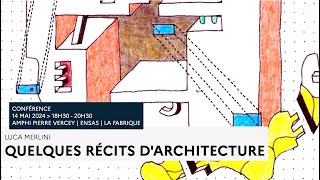 Conférence «Quelques récits d’architecture» par Luca Merlini [upl. by Rasmussen857]