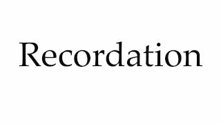 How to Pronounce Recordation [upl. by Pliam577]